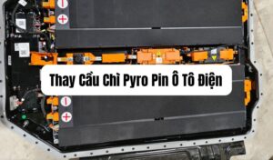 Thay cầu chi pyro ô tô điện chuyên nghiệp nhanh tiết kiệm chi phí