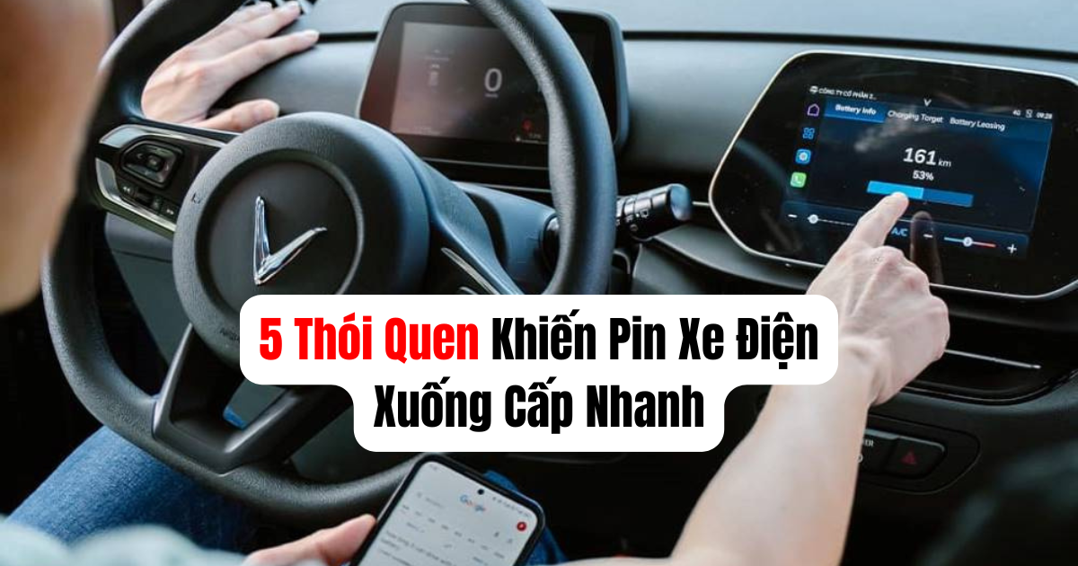 5 Thói Quen Khiến Pin Xe Điện Xuống Cấp Nhanh Hơn Nhiều Chủ Xe Không Biết 5 Thói Quen Khiến Pin Xe Điện Xuống Cấp Nhanh Hơn Nhiều Chủ Xe Không Biết